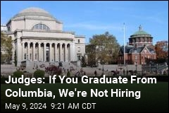 Judges: If You Graduate From Columbia, We're Not Interested