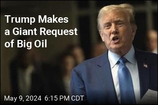 Trump Makes a Giant Request of Big Oil