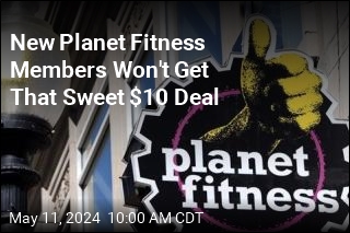 New Planet Fitness Members Won&#39;t Get That Sweet $10 Deal