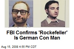 FBI Confirms 'Rockefeller' Is German Con Man