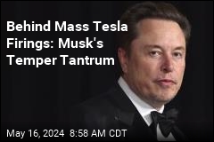After 'Tantrum' Firings, Tesla's Musk Appears to Backtrack