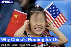 Why China's Rooting for Us