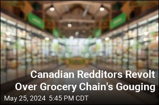 Canadian Redditors Up in Arms Over Grocery Chain&#39;s Gouging