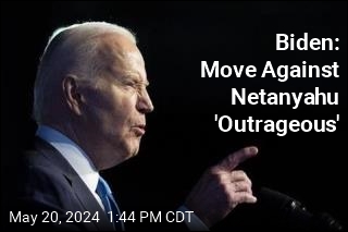 Biden: Move Against Netanyahu &#39;Outrageous&#39;