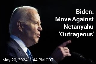 Biden: Move Against Netanyahu 'Outrageous'