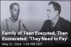 Family of Teen Executed, Then Exonerated: &#39;They Need to Pay&#39;