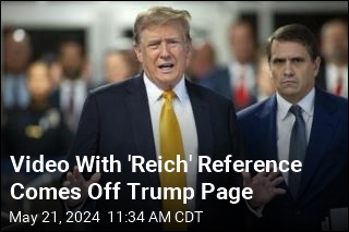 Trump Account Removes Video With &#39;Reich&#39; Reference