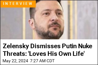 Zelensky Dismisses Putin Nuke Threats: &#39;Loves His Own Life&#39;