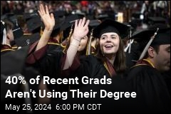 40% of Recent Grads Aren&#39;t Using Their Degree