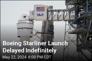 Boeing Starliner Launch Delayed Indefinitely