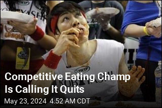 Competitive Eating Champ Is Calling It Quits