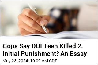 Cops Say DUI Teen Killed 2. Initial Punishment? An Essay