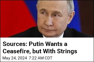 Sources: Putin Wants a Ceasefire, but With Strings