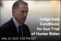 Judge Sets Conditions for Gun Trial of Hunter Biden