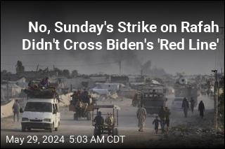 No, Sunday&#39;s Strike on Rafah Didn&#39;t Cross Biden&#39;s &#39;Red Line&#39;