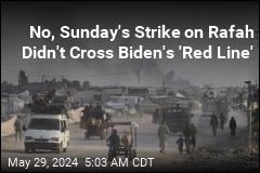 No, Sunday&#39;s Strike on Rafah Didn&#39;t Cross Biden&#39;s &#39;Red Line&#39;