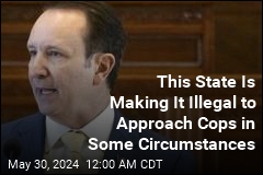 Louisiana Is Making It Illegal to Approach Cops in Some Circumstances