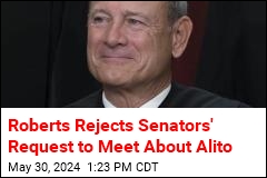 Roberts Rejects Senators&#39; Request to Meet Over Alito