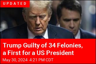 Trump Convicted of 34 Felonies, a First for a US President