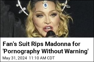 Fan&#39;s Suit Rips Madonna for &#39;Pornography Without Warning&#39;