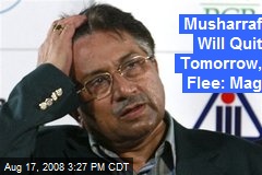 Musharraf Will Quit Tomorrow, Flee: Mag