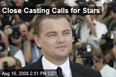 Close Casting Calls for Stars