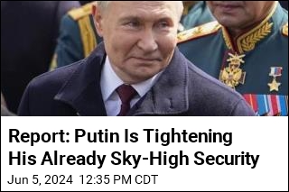 Report: Putin Is Stepping Up His Already Sky-High Security