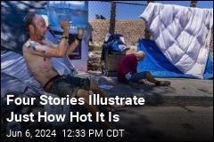 Four Stories Illustrate Just How Hot It Is