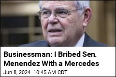 Businessman: I Bribed Sen. Menendez With a Mercedes
