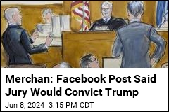 Merchan: Facebook Post Said Jury Would Convict Trump