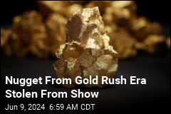 Nugget From Gold Rush Era Stolen From Show