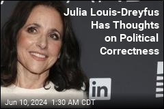 Julia Louis-Dreyfus Also Has Thoughts on &#39;Political Correctness&#39;