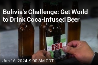 Bolivia Aims to Sell the World on Coca-Infused Beer