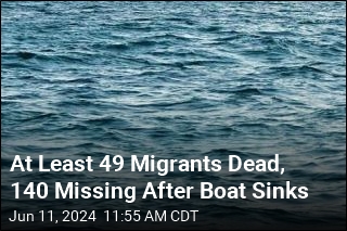 At Least 49 Migrants Dead, 140 Missing After Boat Sinks