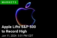 Apple Lifts S&amp;P 500 to Record High
