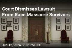 Court Dismisses Lawsuit From Race Massacre Survivors