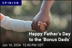 Happy Father&#39;s Day to the &#39;Bonus Dads&#39;