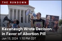 Kavanaugh Wrote Decision in Favor of Abortion Pill
