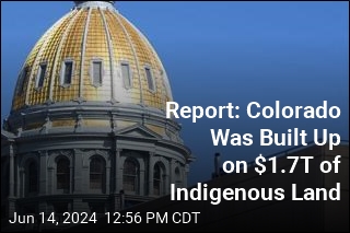 Report: Colorado Was Built Up on $1.7T of Indigenous Land