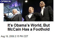 It's Obama's World, But McCain Has a Foothold