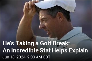 He&#39;s Taking a Golf Break: An Incredible Stat Helps Explain