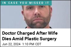 Plastic Surgeon Charged After Wife Dies During Procedure