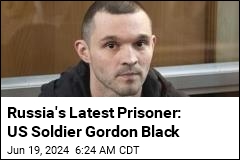 Russia&#39;s Latest Prisoner: US Soldier Gordon Black