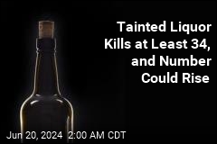 Tainted Liquor Kills at Least 34, and Number Could Rise