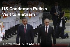 US Condemns Putin&#39;s Visit to Vietnam