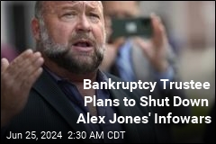 Bankruptcy Trustee Plans to Shut Down Alex Jones&#39; Infowars
