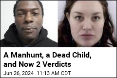 A Manhunt, a Dead Child, and Now 2 Verdicts