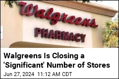 Walgreens Is Closing a &#39;Significant&#39; Number of Stores