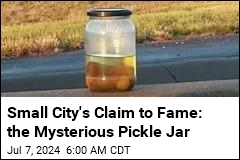 Small City&#39;s Claim to Fame: the Mysterious Pickle Jar