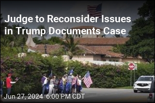 Judge to Reconsider Issues in Trump Documents Case